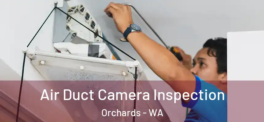  Air Duct Camera Inspection Orchards - WA