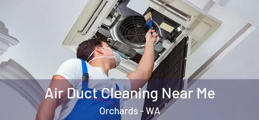 Air Duct Cleaning Near Me Orchards - WA