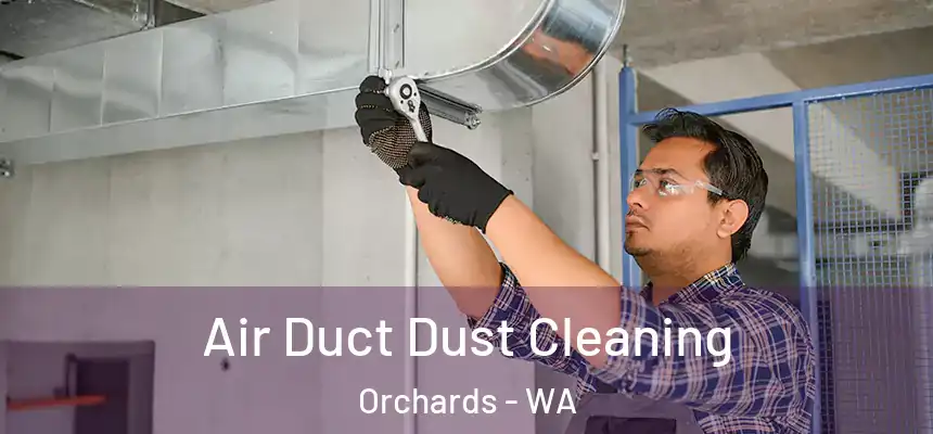 Air Duct Dust Cleaning Orchards - WA