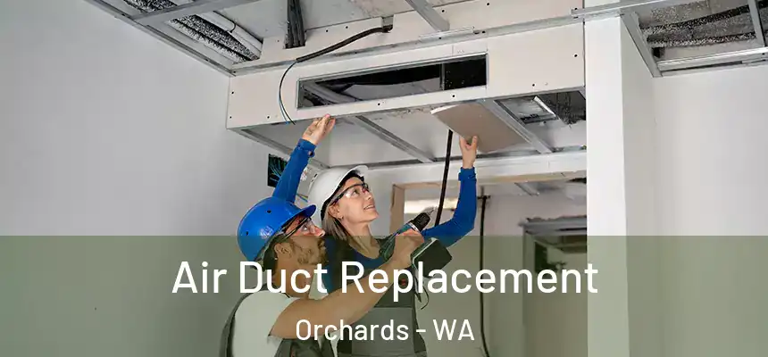  Air Duct Replacement Orchards - WA