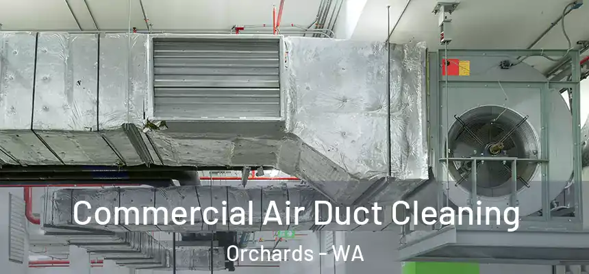 Commercial Air Duct Cleaning Orchards - WA