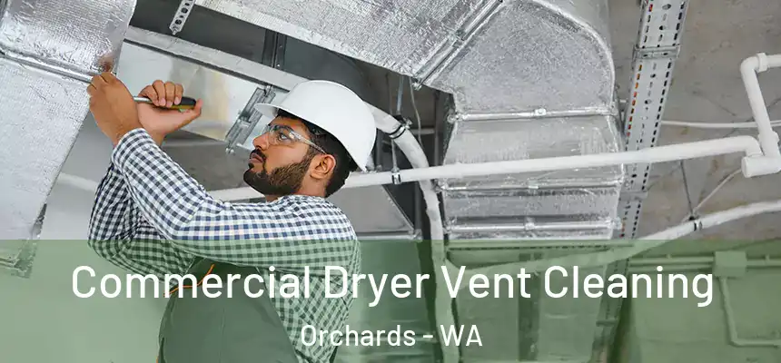 Commercial Dryer Vent Cleaning Orchards - WA