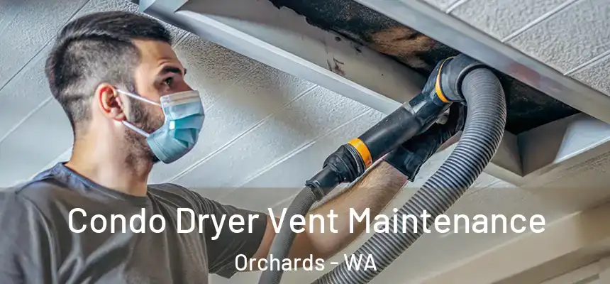  Condo Dryer Vent Maintenance Orchards - WA