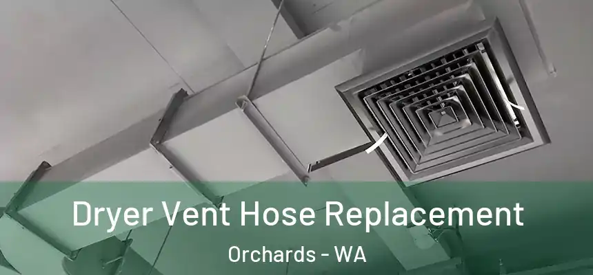 Dryer Vent Hose Replacement Orchards - WA