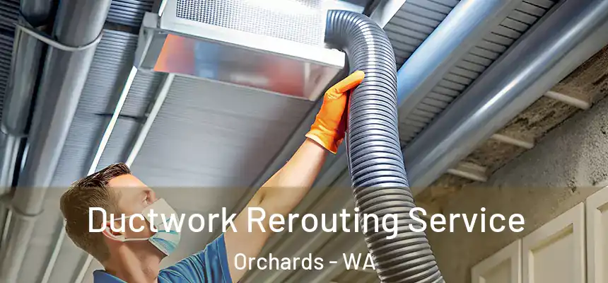  Ductwork Rerouting Service Orchards - WA