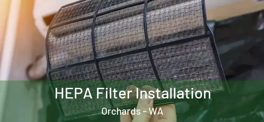 HEPA Filter Installation Orchards - WA