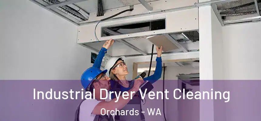 Industrial Dryer Vent Cleaning Orchards - WA