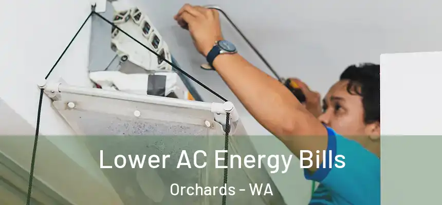  Lower AC Energy Bills Orchards - WA