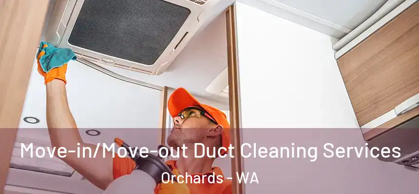  Move-in/Move-out Duct Cleaning Services Orchards - WA
