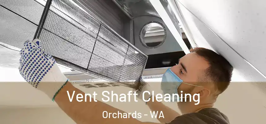  Vent Shaft Cleaning Orchards - WA
