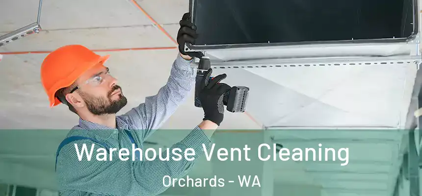  Warehouse Vent Cleaning Orchards - WA