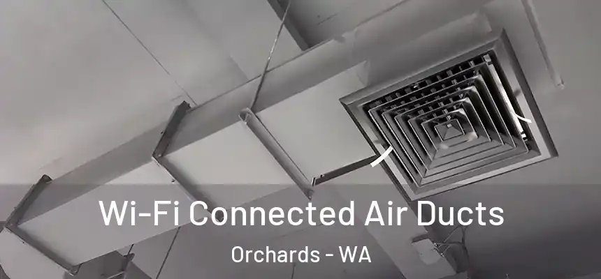  Wi-Fi Connected Air Ducts Orchards - WA
